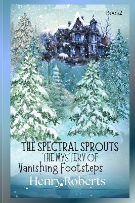 The Spectral Sprouts: The Mystery of the Vanishing Footsteps