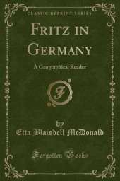 Fritz in Germany: A Geographical Reader (Classic Reprint)
