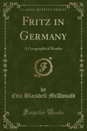 Fritz in Germany: A Geographical Reader (Classic Reprint)