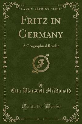 Fritz in Germany: A Geographical Reader (Classic Reprint)