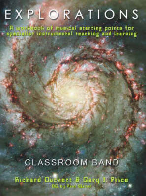 Explorations: A Creative Workbook of Musical Starting Points for Instrumental Teachers and Students. Classroom Band 10 Pack, Keyboard Accompaniments +1 X CD