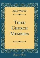 Tired Church Members (Classic Reprint)