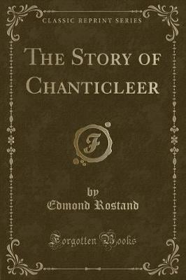 The Story of Chanticleer (Classic Reprint)
