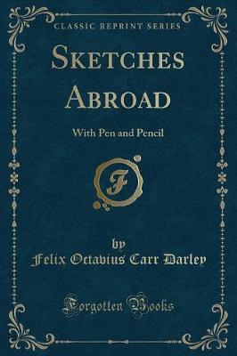Sketches Abroad: With Pen and Pencil (Classic Reprint)