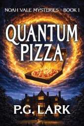 Quantum Pizza: A smart, funny, high-concept YA science fiction mystery about a boy with impossible powers and a universe behaving strangely around him.