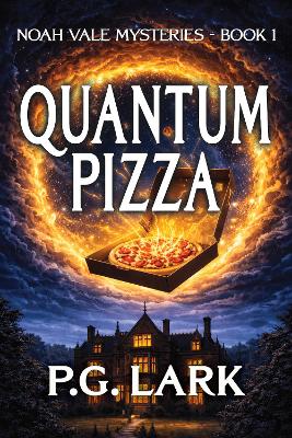 Quantum Pizza: A smart, funny, high-concept YA science fiction mystery about a boy with impossible powers and a universe behaving strangely around him.