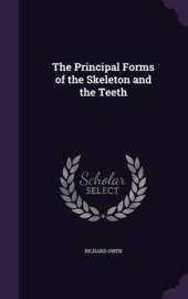 The Principal Forms of the Skeleton and the Teeth
