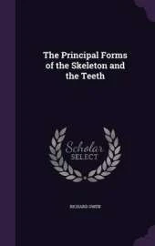 The Principal Forms of the Skeleton and the Teeth