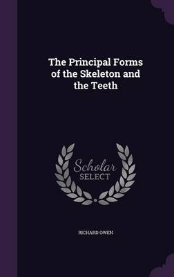 The Principal Forms of the Skeleton and the Teeth