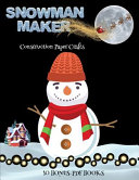 Construction Paper Crafts (Snowman Maker): Make your own snowman by cutting and pasting the contents of this book. This book is designed to improve hand-eye coordination, develop fine and gross motor control, develop visuo-spatial skills, and to help chi