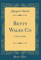 Betty Wales Co: A Story for Girls (Classic Reprint)