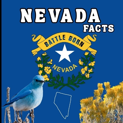Nevada Facts: A Fun Guide to Nevada's Geography, History, Wildlife, and State Symbols for Kids Ages 6-12