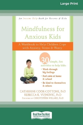 Mindfulness for Anxious Kids: A Workbook to Help Children Cope with Anxiety, Stress, and Worry (16pt Large Print Edition)