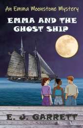 Emma and the Ghost Ship: An Emma Moonstone Mystery