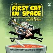 The First Cat in Space and the Soup of Doom: A Graphic Novel