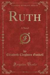 Ruth: A Novel (Classic Reprint)