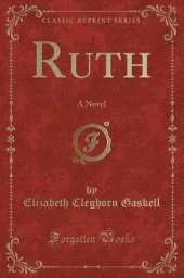 Ruth: A Novel (Classic Reprint)