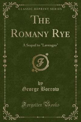 The Romany Rye: A Sequel to "Lavengro" (Classic Reprint)