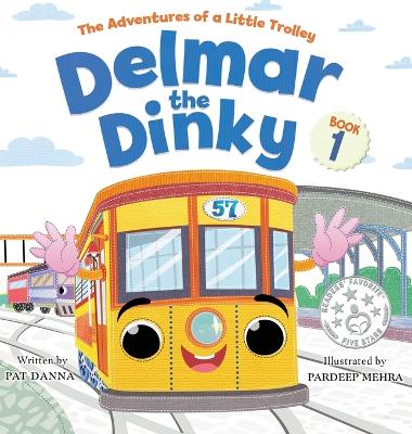 Delmar the Dinky - The Adventures of a Little Trolley: An Inspiring Children's Picture Book and Historical Adventure for Kids Who Love Trains