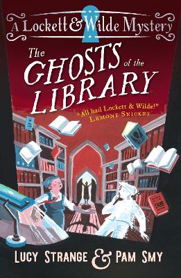 Lockett & Wilde: The Ghosts of the Library: The final mystery for ghost detective duo Lockett & Wilde for ages 9, 10, 11, 12; solve the cosy crime clues in the haunted library!