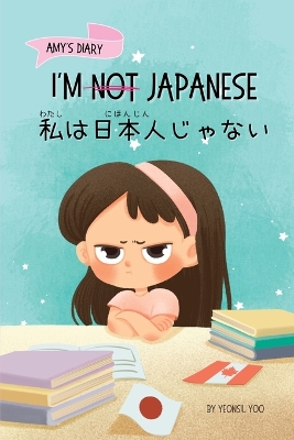 I'm Not Japanese (私は日本人じゃない): A Story About Identity, Language Learning, and Building Confidence Through Small Wins Bilingual Children's Book Written in Japanese and English