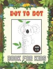 dot to dot book for kids ages 4-8: 100 Fun Connect The Dots Books for Kids Age 8, 9, 10, 11, 12 - Kids Dot To Dot Puzzles With Colorable Pages Ages ... & Girls Connect The Dots Activity Books)