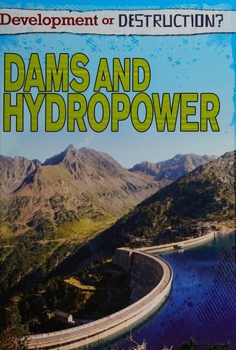 Development or Destruction?: Dams and Hydropower