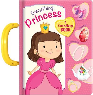Everything Princess: A Carry Along Book