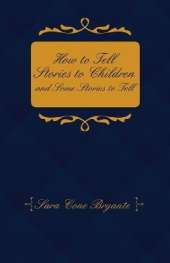 How to Tell Stories to Children and Some Stories to Tell