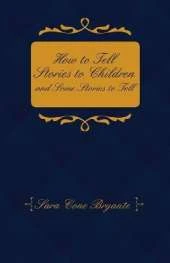 How to Tell Stories to Children and Some Stories to Tell