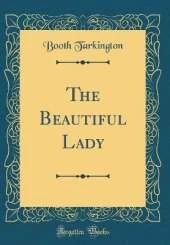 The Beautiful Lady (Classic Reprint)