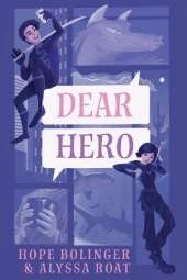 Dear Hero: Every Hero Needs a Villain, Every Villain Needs a Hero