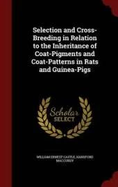 Selection and Cross-Breeding in Relation to the Inheritance of Coat-Pigments and Coat-Patterns in Rats and Guinea-Pigs