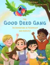 The Good Deed Gang - An Adventure Full of Friendship and Empathy: Children's Book Series for Kids Ages 4-8 Learning Kindness and Empathy Read-Aloud Book for Kids 4+