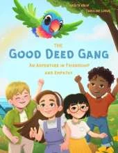 The Good Deed Gang - An Adventure Full of Friendship and Empathy: Children's Book Series for Kids Ages 4-8 Learning Kindness and Empathy Read-Aloud Book for Kids 4+