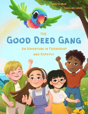 The Good Deed Gang - An Adventure Full of Friendship and Empathy: Children's Book Series for Kids Ages 4-8 Learning Kindness and Empathy Read-Aloud Book for Kids 4+