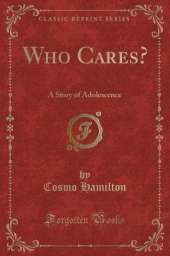 Who Cares?: A Story of Adolescence (Classic Reprint)