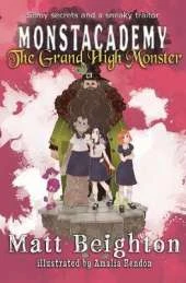 The Grand High Monster: A (Dyslexia Adapted) Monstacademy Mystery