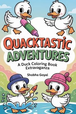 Quacktastic Adventures: A Duck Coloring Book Extravaganza
