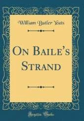 On Baile's Strand (Classic Reprint)
