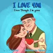 I Love You Even Though I'm Gone