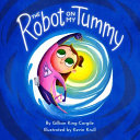 The Robot on My Tummy: A Type 1 Diabetes Book to Help Kids Learn to Love Their Continuous Glucose Monitors