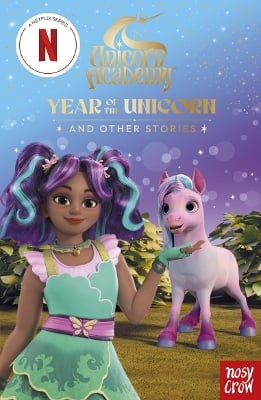 Unicorn Academy: Year of the Unicorn and other stories: with 3 short illustrated stories for fans of the Netflix show