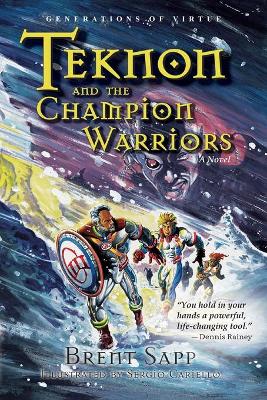 Teknon and the CHAMPION Warriors: A Son's Quest for Courageous Manhood