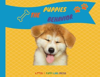 The Puppies Behavior: How to explain quickly and in a fun way to a child the behavior of a puppy