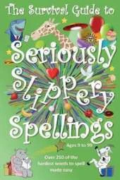 The Survival Guide to Seriously Slippery Spellings