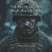 The Big Questions: What Is a Soldier?