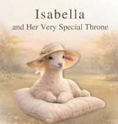 Isabella and Her Very Special Throne: A Gentle Story About Courage, Healing, and Finding Strength Within