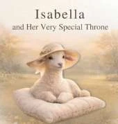 Isabella and Her Very Special Throne: A Gentle Story About Courage, Healing, and Finding Strength Within