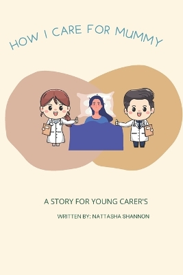 How I care for mummy: A story for young carer's